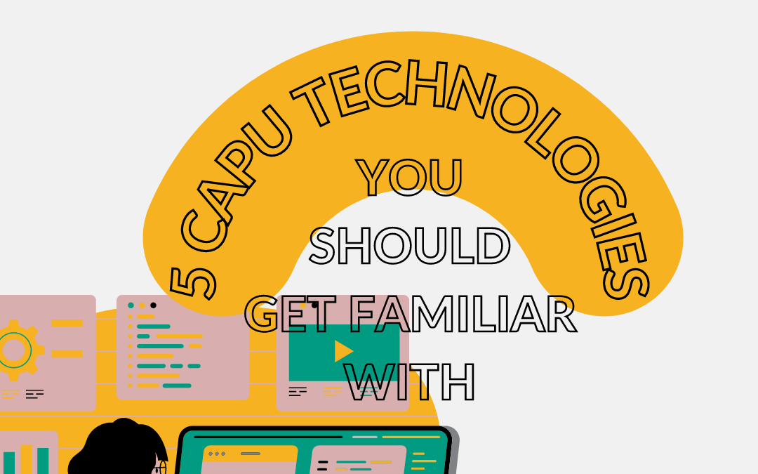 5 CapU Digital Technologies You Should Get Familiar With